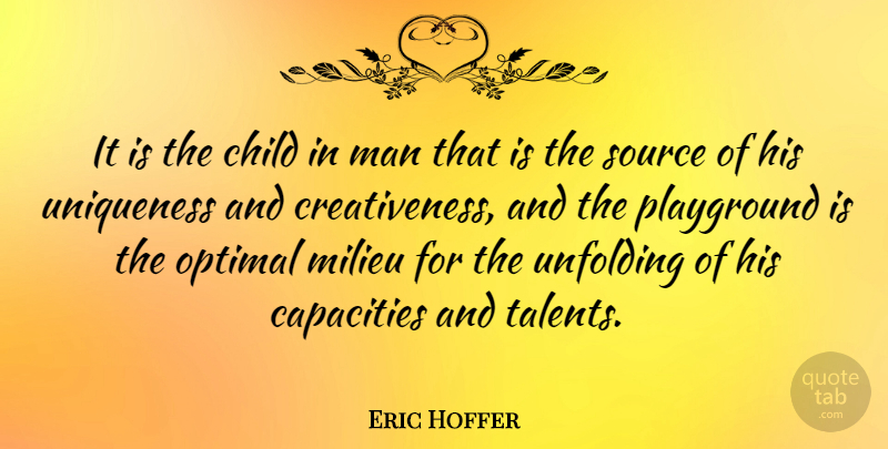Eric Hoffer Quote About Children, Men, Literature: It Is The Child In...