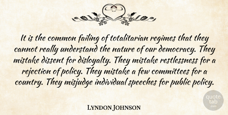 Lyndon Johnson Quote About Cannot, Committees, Common, Dissent, Failing: It Is The Common Failing...