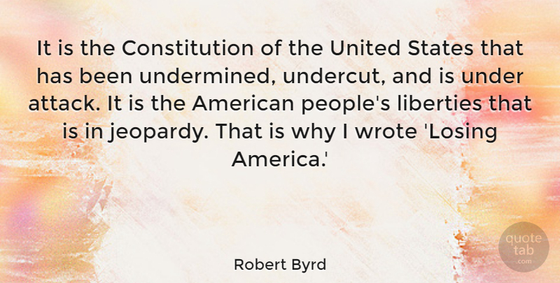 Robert Byrd Quote About America, People, Liberty: It Is The Constitution Of...