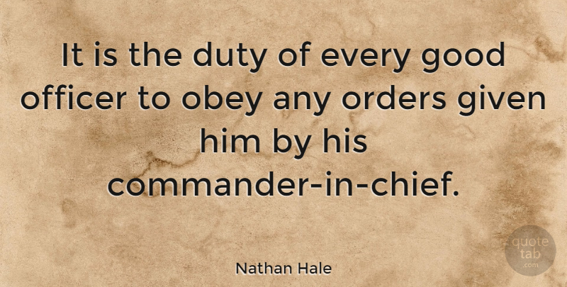 Nathan Hale Quote About Order, Given, Chiefs: It Is The Duty Of...