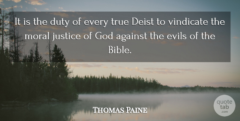 Thomas Paine Quote About Justice Of God, Evil, Moral: It Is The Duty Of...