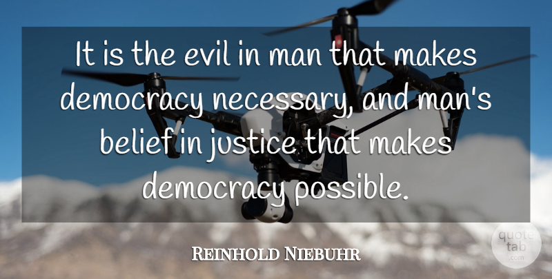 Reinhold Niebuhr Quote About Men, Evil, Justice: It Is The Evil In...