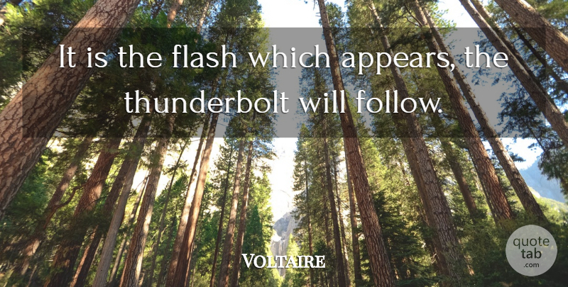 Voltaire Quote About Flash, Thunderbolts: It Is The Flash Which...