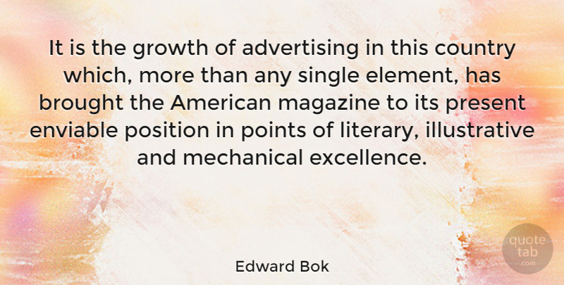 Edward Bok Quote About Country, Excellence, Growth: It Is The Growth Of...