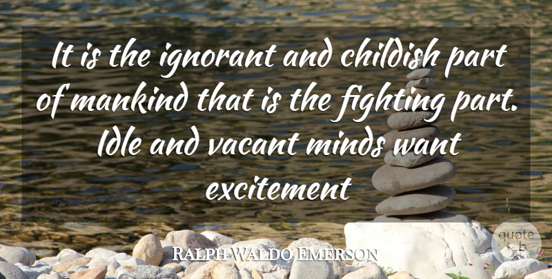 Ralph Waldo Emerson Quote About Fighting, Ignorant, Mind: It Is The Ignorant And...