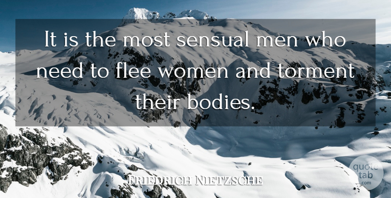 Friedrich Nietzsche Quote About Men, Sensual, Needs: It Is The Most Sensual...