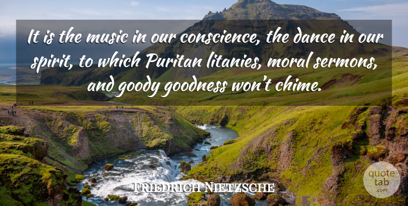 Friedrich Nietzsche Quote About Moral, Spirit, Puritan: It Is The Music In...