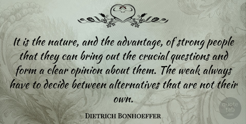 Dietrich Bonhoeffer Quote About Bring, Clear, Crucial, Decide, Form: It Is The Nature And...