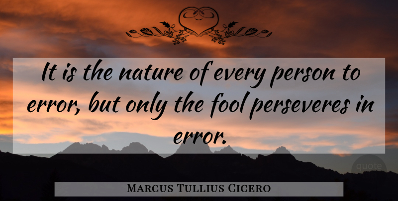 Marcus Tullius Cicero Quote About Nature, Mistake, Philosophical: It Is The Nature Of...