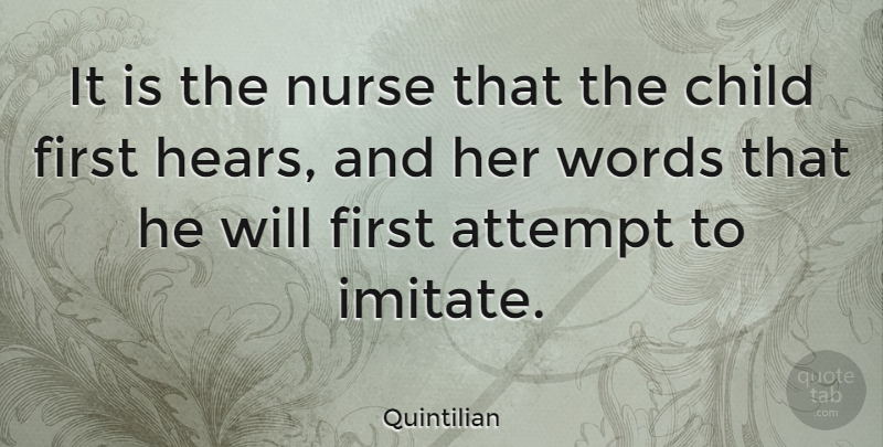 Quintilian Quote About Children, Nurse, Firsts: It Is The Nurse That...