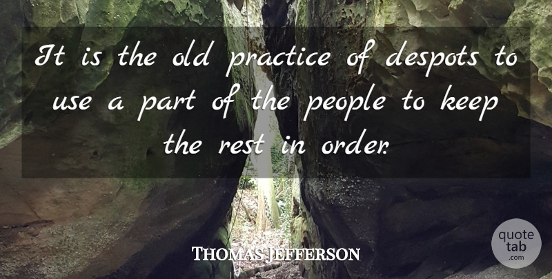 Thomas Jefferson Quote About Freedom, Order, Practice: It Is The Old Practice...