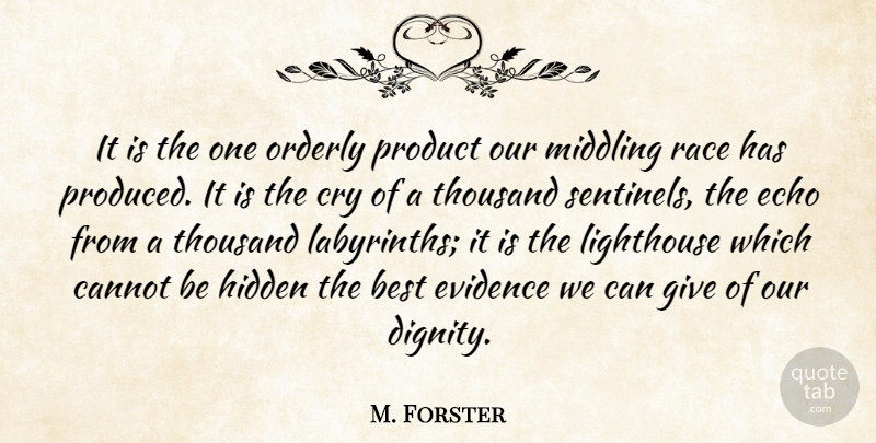M. Forster Quote About Best, Cannot, Cry, Echo, Evidence: It Is The One Orderly...