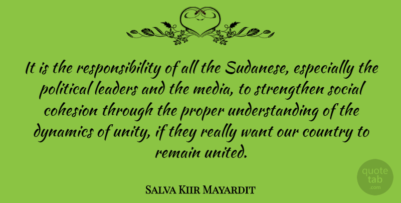 Salva Kiir Mayardit Quote About Country, Responsibility, Media: It Is The Responsibility Of...