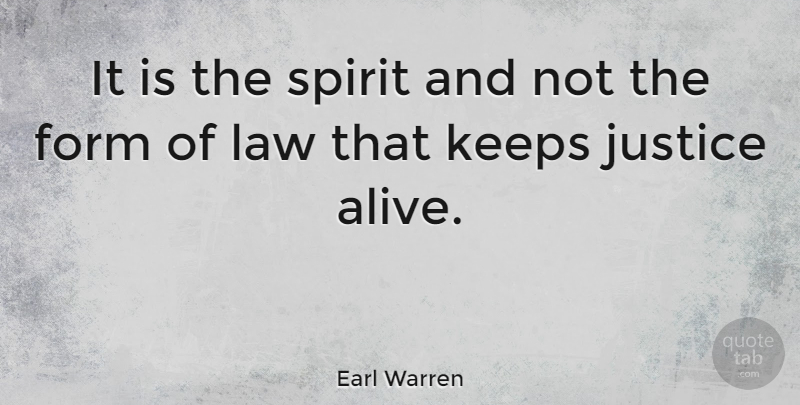 Earl Warren Quote About Law, Justice, Legal System: It Is The Spirit And...