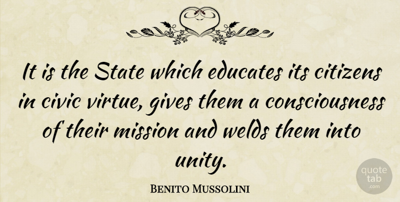 Benito Mussolini Quote About Giving, Unity, Citizens: It Is The State Which...