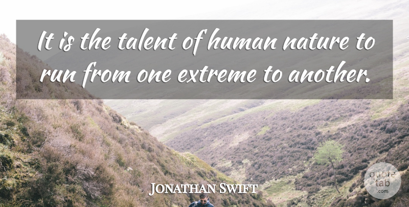 Jonathan Swift Quote About Running, Talent, Human Nature: It Is The Talent Of...