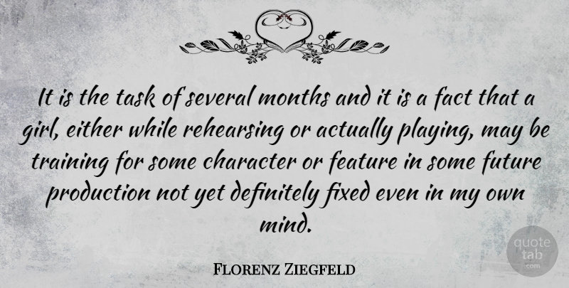 Florenz Ziegfeld Quote About Girl, Character, Training: It Is The Task Of...