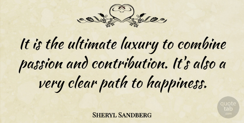 Sheryl Sandberg Quote About Success, Passion, Luxury: It Is The Ultimate Luxury...