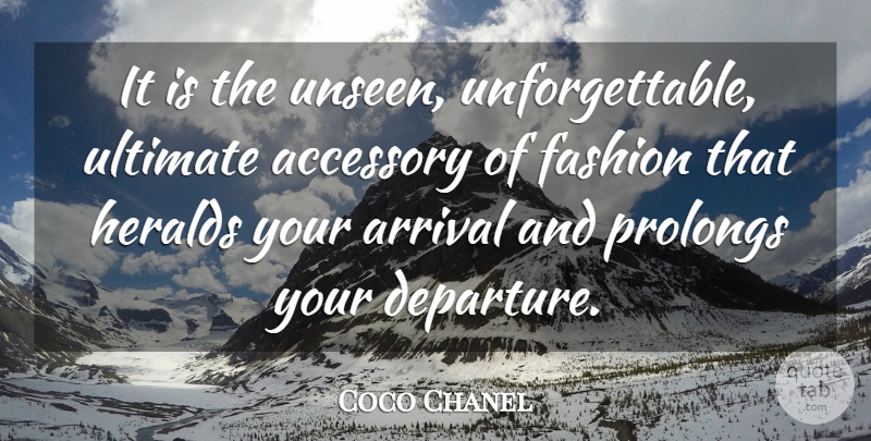 Coco Chanel Quote About Fashion, Departure, Unseen: It Is The Unseen Unforgettable...