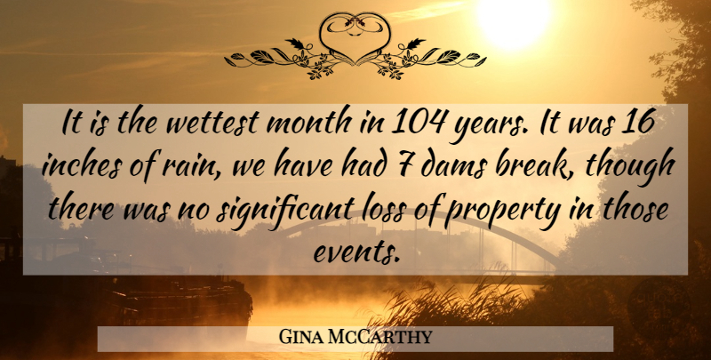 Gina McCarthy Quote About Dams, Inches, Loss, Month, Property: It Is The Wettest Month...