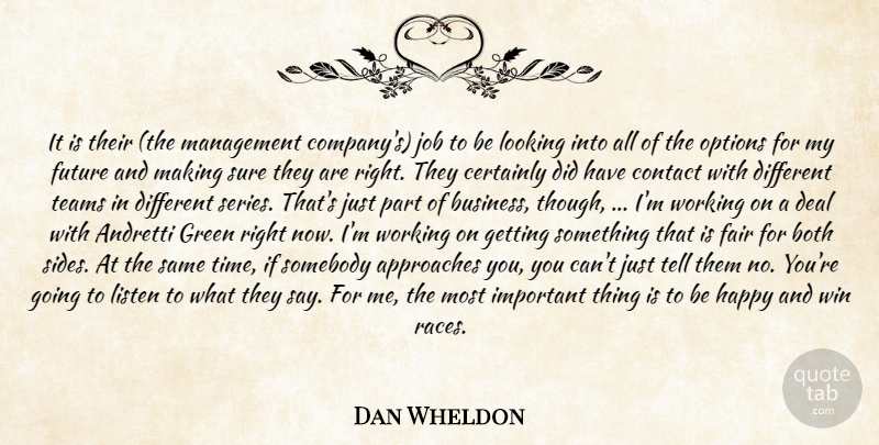 Dan Wheldon Quote About Approaches, Both, Certainly, Contact, Deal: It Is Their The Management...