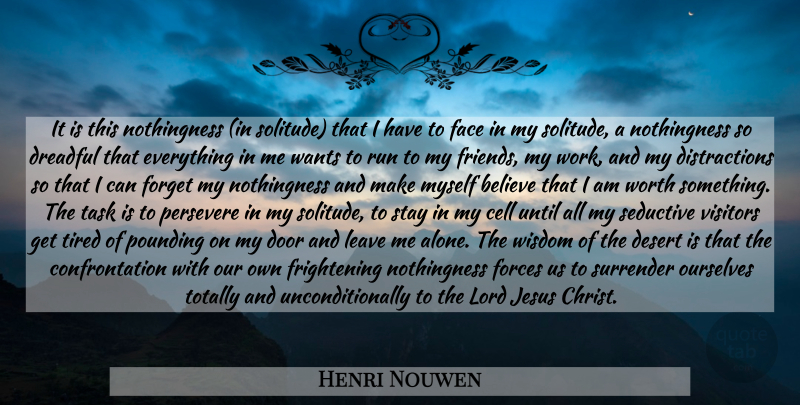 Henri Nouwen Quote About Running, Jesus, Believe: It Is This Nothingness In...