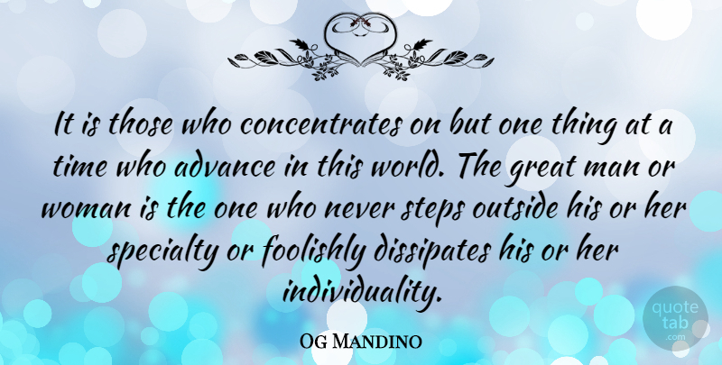 Og Mandino Quote About Humor, Men, Focus And Concentration: It Is Those Who Concentrates...