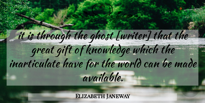 Elizabeth Janeway Quote About World, Ghost, Inarticulate: It Is Through The Ghost...