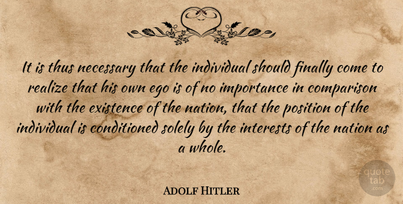 Adolf Hitler Quote About Ego, Nazism, Realizing: It Is Thus Necessary That...