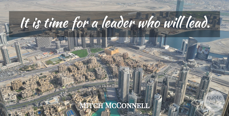 Mitch McConnell Quote About Leader: It Is Time For A...