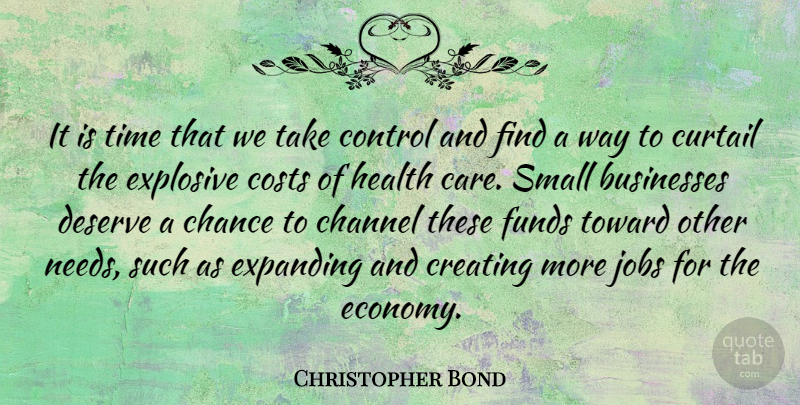 Christopher Bond Quote About Businesses, Chance, Channel, Control, Costs: It Is Time That We...