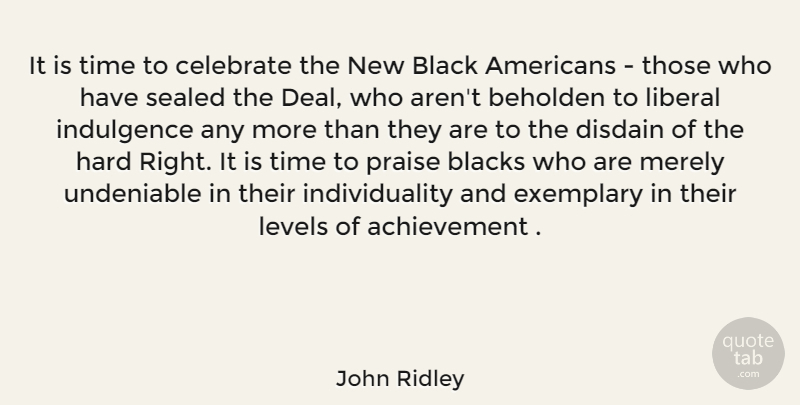 John Ridley Quote About Achievement, Individuality, Black: It Is Time To Celebrate...