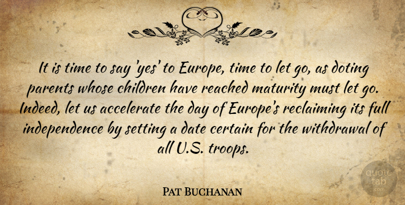 Pat Buchanan Quote About Accelerate, Certain, Children, Date, Full: It Is Time To Say...