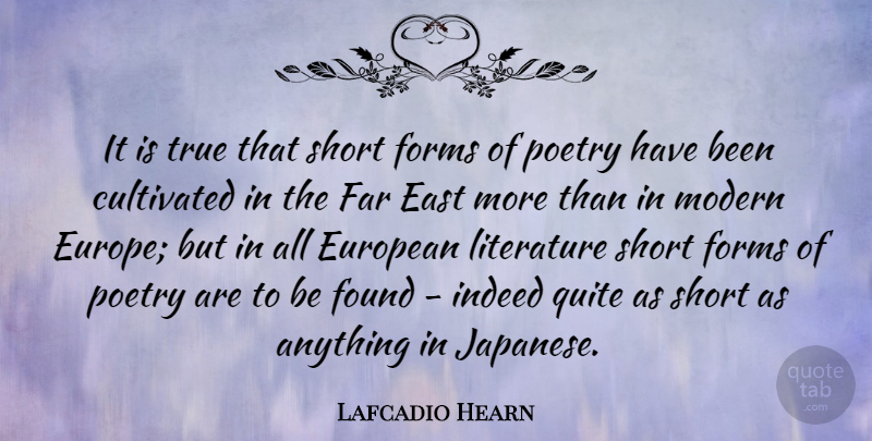 Lafcadio Hearn Quote About Europe, Literature, East: It Is True That Short...
