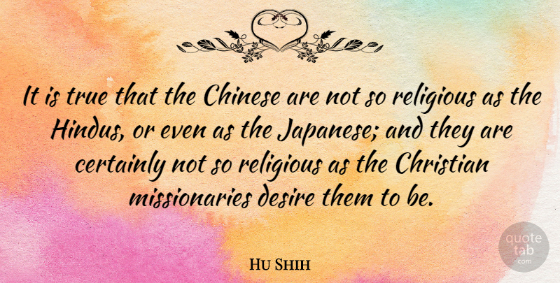 Hu Shih Quote About Christian, Religious, Chinese: It Is True That The...
