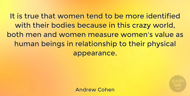 Andrew Cohen Quote About Crazy, Men, World: It Is True That Women...