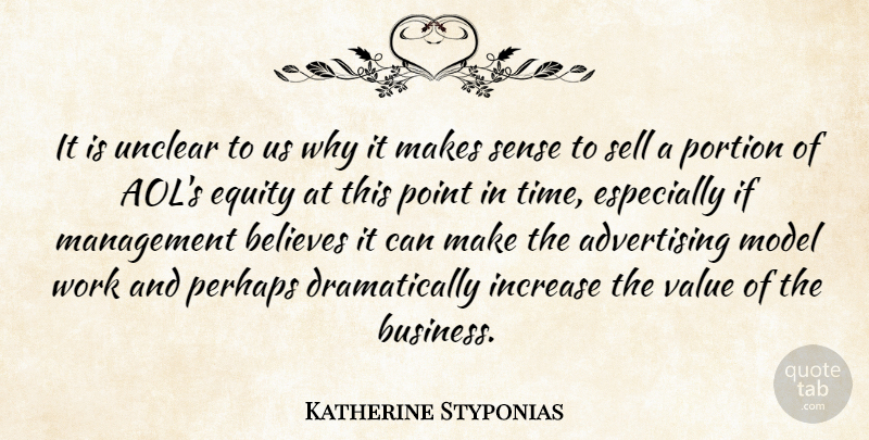 Katherine Styponias Quote About Advertising, Believes, Equity, Increase, Management: It Is Unclear To Us...