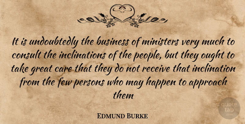 Edmund Burke Quote About People, Care, May: It Is Undoubtedly The Business...