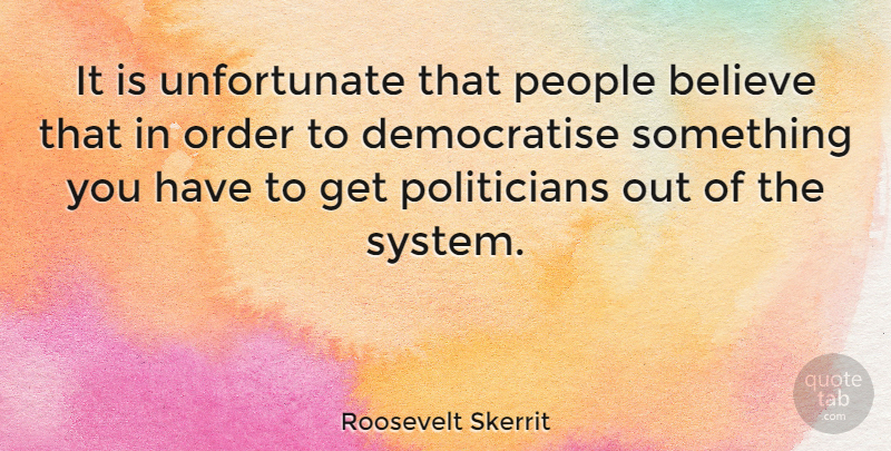 Roosevelt Skerrit Quote About Believe, People: It Is Unfortunate That People...