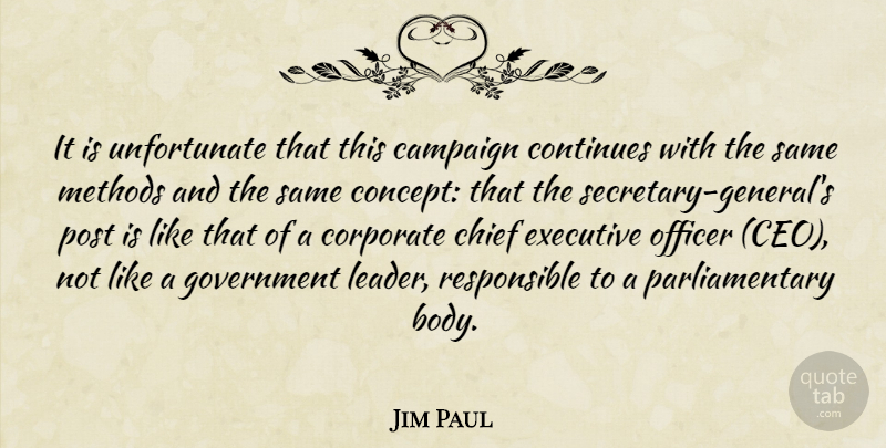 Jim Paul Quote About Campaign, Chief, Continues, Corporate, Executive: It Is Unfortunate That This...