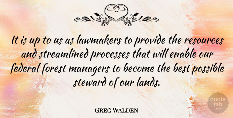 Greg Walden Quote About Land, Forests, Resources: It Is Up To Us...