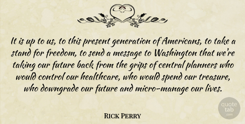 Rick Perry Quote About Treasure, Messages, Generations: It Is Up To Us...