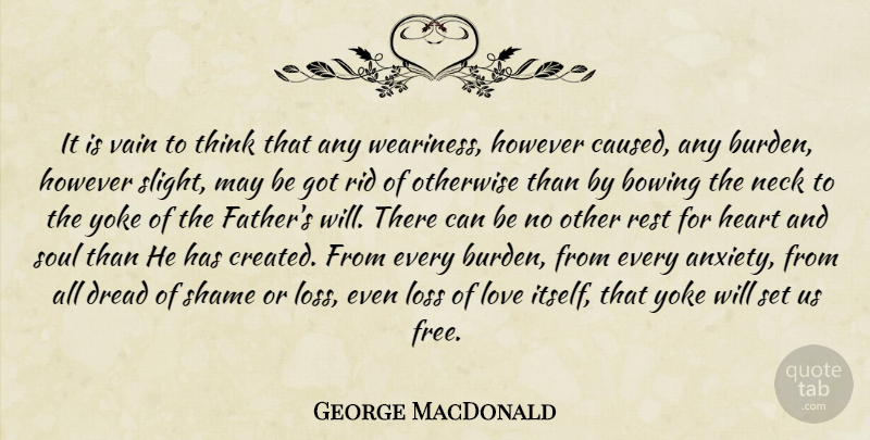 George MacDonald Quote About Father, Heart, Loss: It Is Vain To Think...