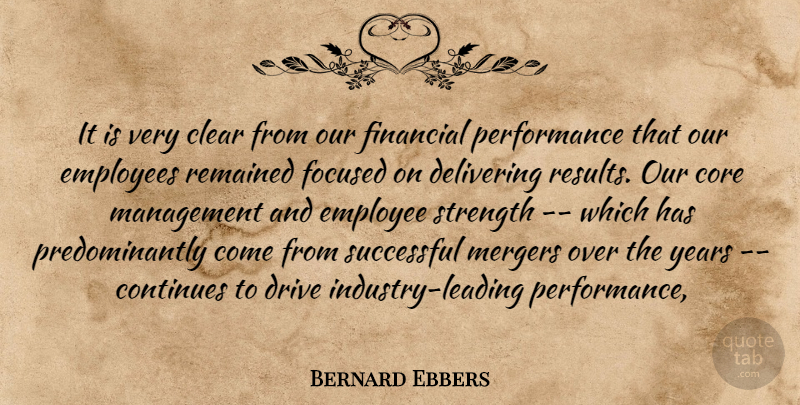 Bernard Ebbers Quote About Clear, Continues, Core, Delivering, Drive: It Is Very Clear From...