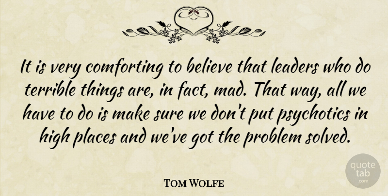 Tom Wolfe Quote About Funny, Leadership, Believe: It Is Very Comforting To...