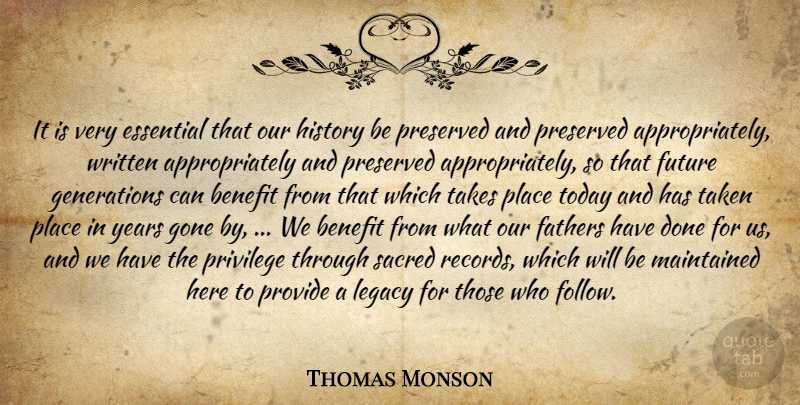 Thomas Monson Quote About Benefit, Essential, Fathers, Future, Gone: It Is Very Essential That...