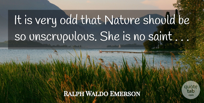 Ralph Waldo Emerson Quote About Nature, Saint, Odd: It Is Very Odd That...