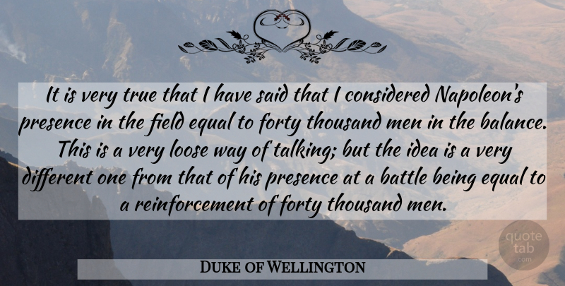 Duke of Wellington Quote About Men, Talking, Ideas: It Is Very True That...