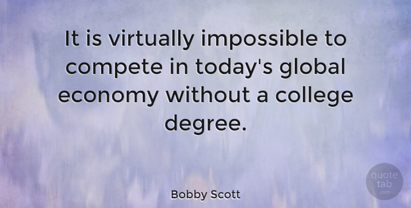 Bobby Scott Quote About Inspirational, Funny, Graduation: It Is Virtually Impossible To...