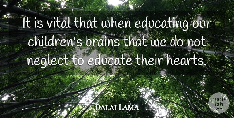 Dalai Lama Quote About Inspiring, Children, Heart: It Is Vital That When...
